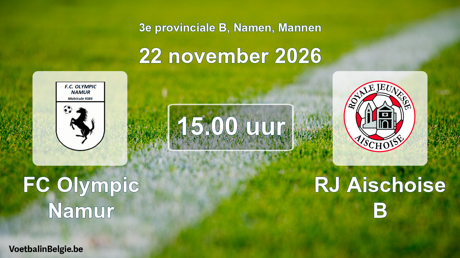 Geplande wedstrijd mannenvoetbal: FC Olympic Namur - RJ Aischoise B (22 november 2026)