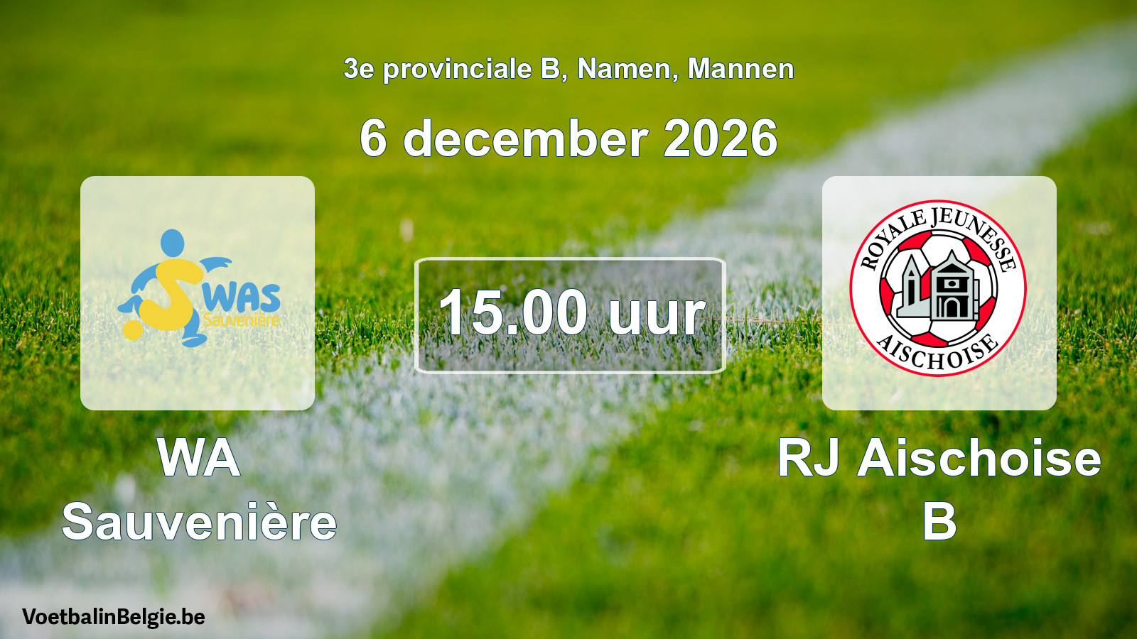 Geplande wedstrijd mannenvoetbal: WA Sauvenière - RJ Aischoise B (6 december 2026)