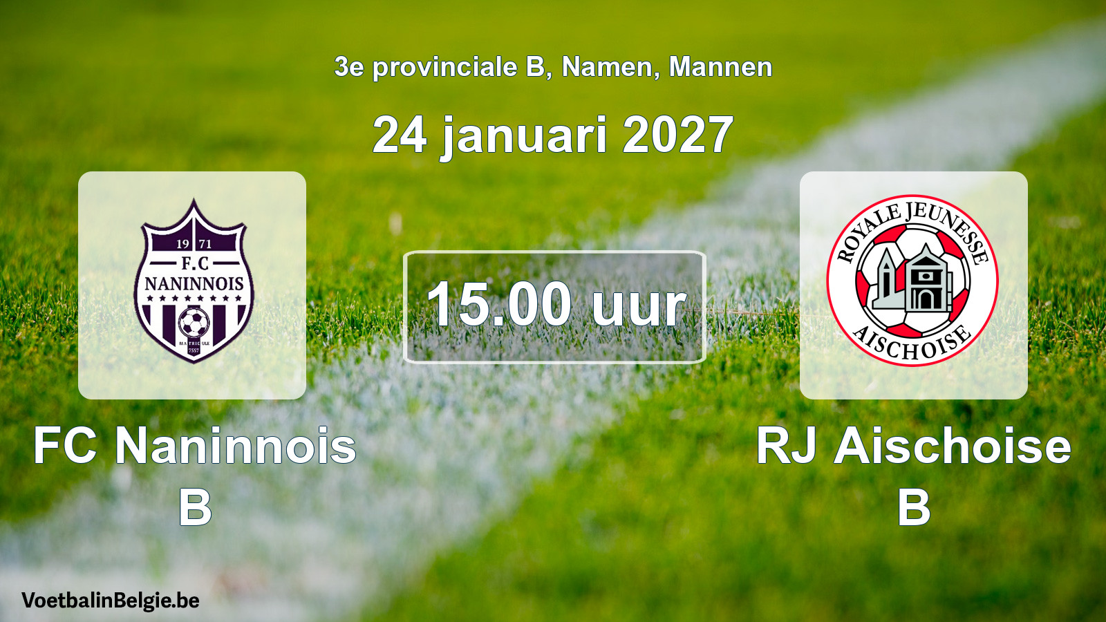 Geplande wedstrijd mannenvoetbal: FC Naninnois B - RJ Aischoise B (24 januari 2027)
