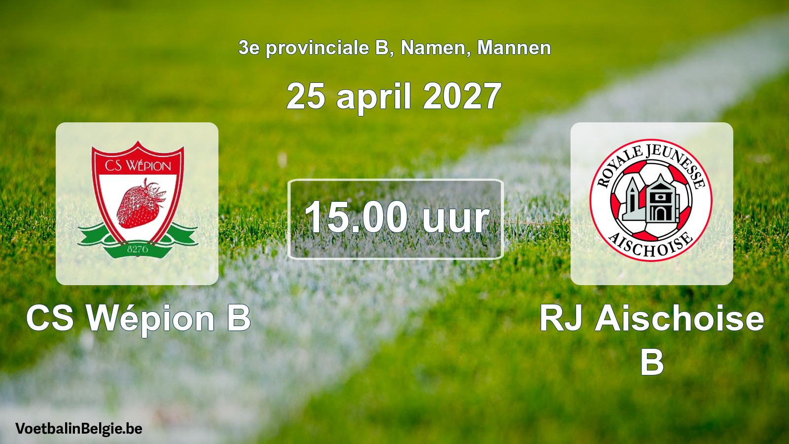 Geplande wedstrijd mannenvoetbal: CS Wépion B - RJ Aischoise B (25 april 2027)