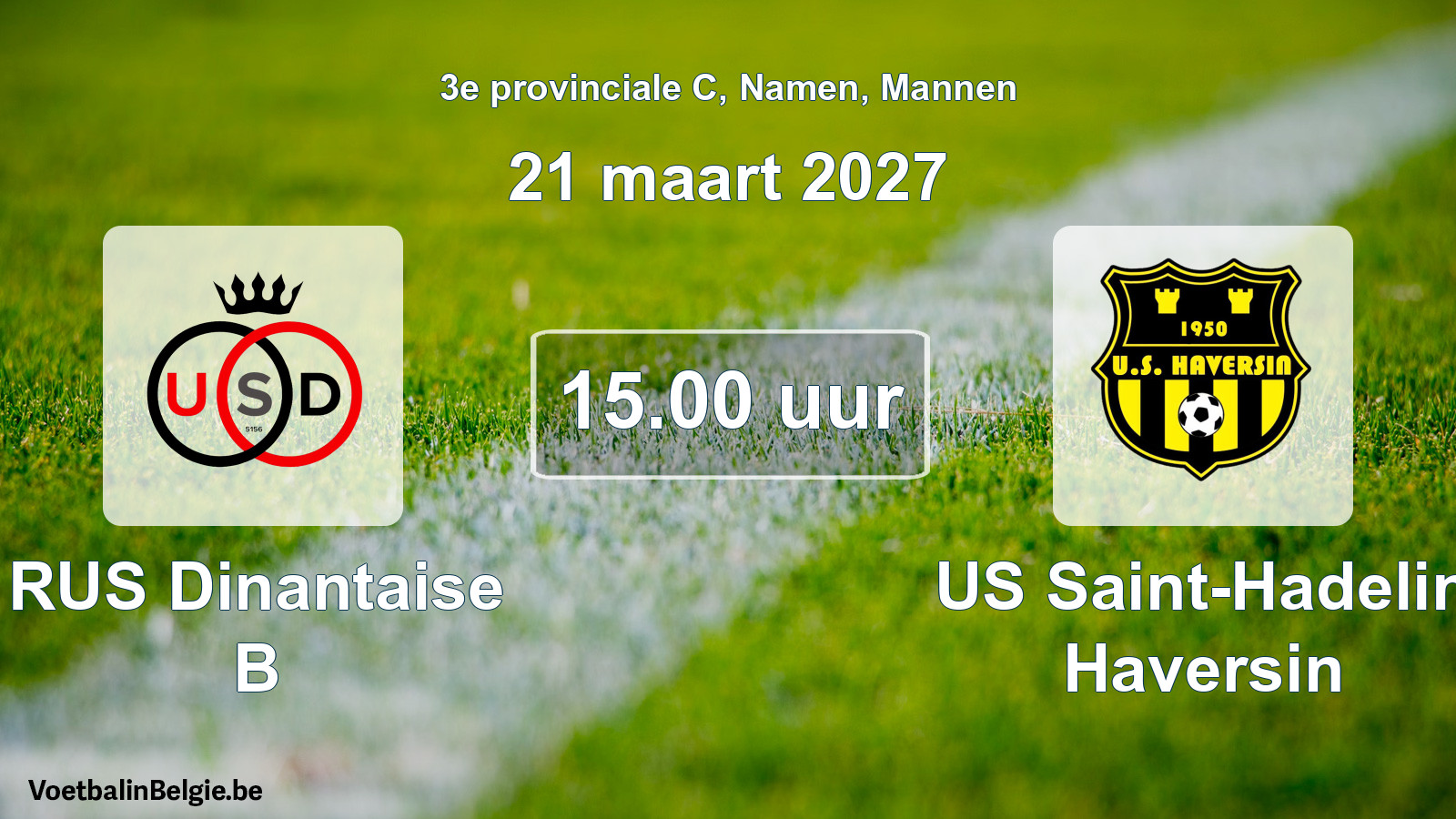 Geplande wedstrijd mannenvoetbal: RUS Dinantaise B - US Saint-Hadelin Haversin (21 maart 2027)
