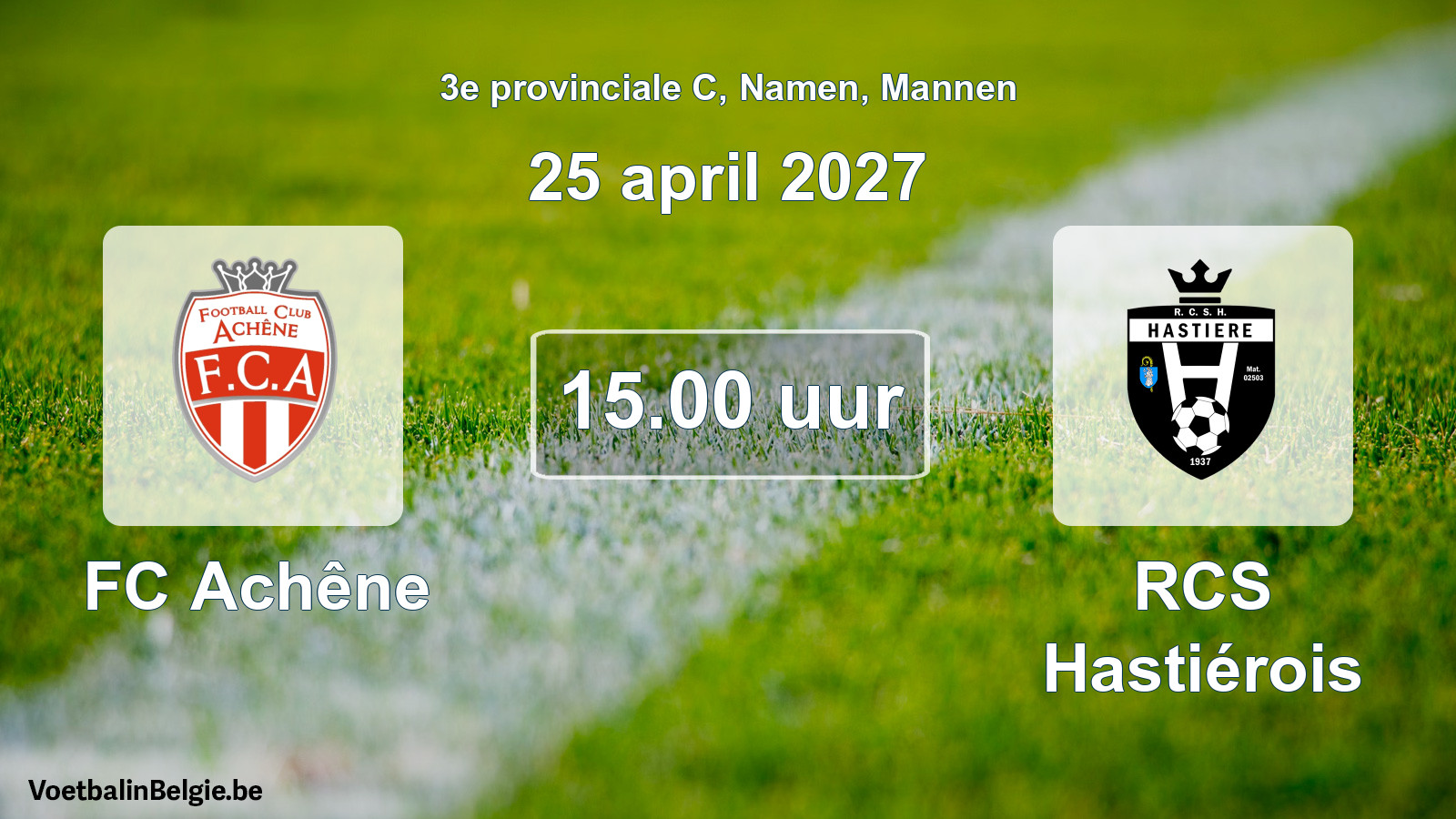 Geplande wedstrijd mannenvoetbal: FC Achêne - RCS Hastiérois (25 april 2027)