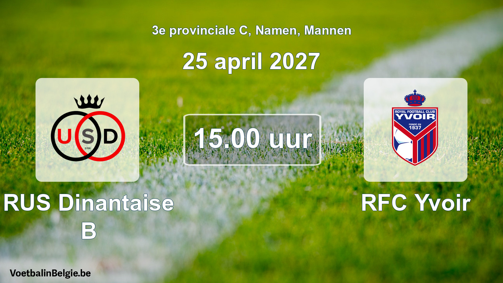 Geplande wedstrijd mannenvoetbal: RUS Dinantaise B - RFC Yvoir (25 april 2027)