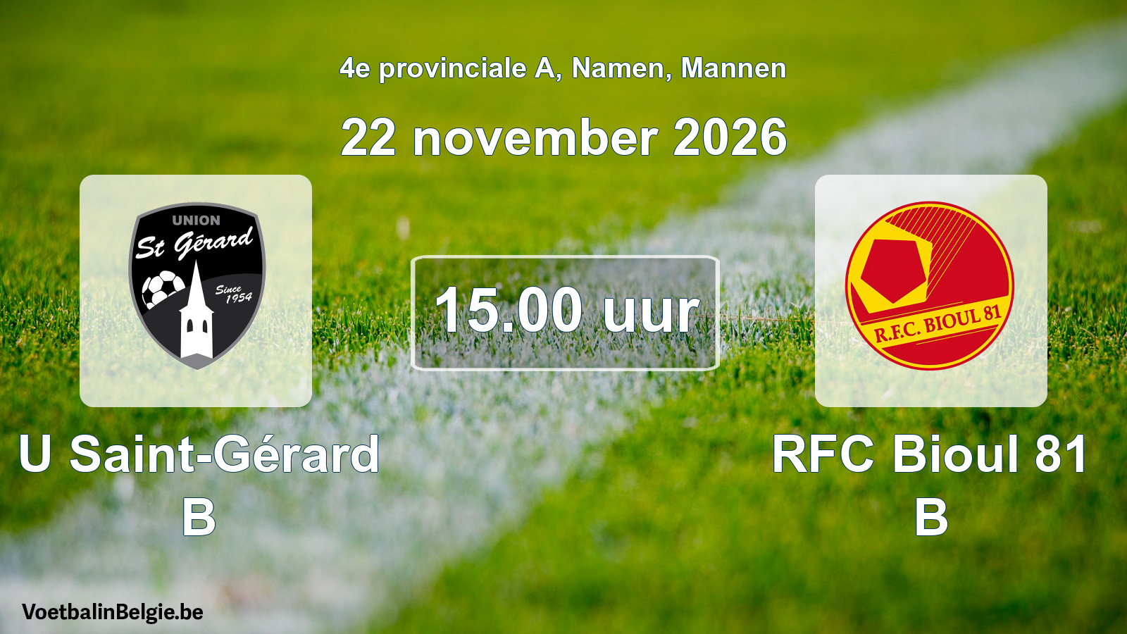 Geplande wedstrijd mannenvoetbal: U Saint-Gérard B - RFC Bioul 81 B (22 november 2026)