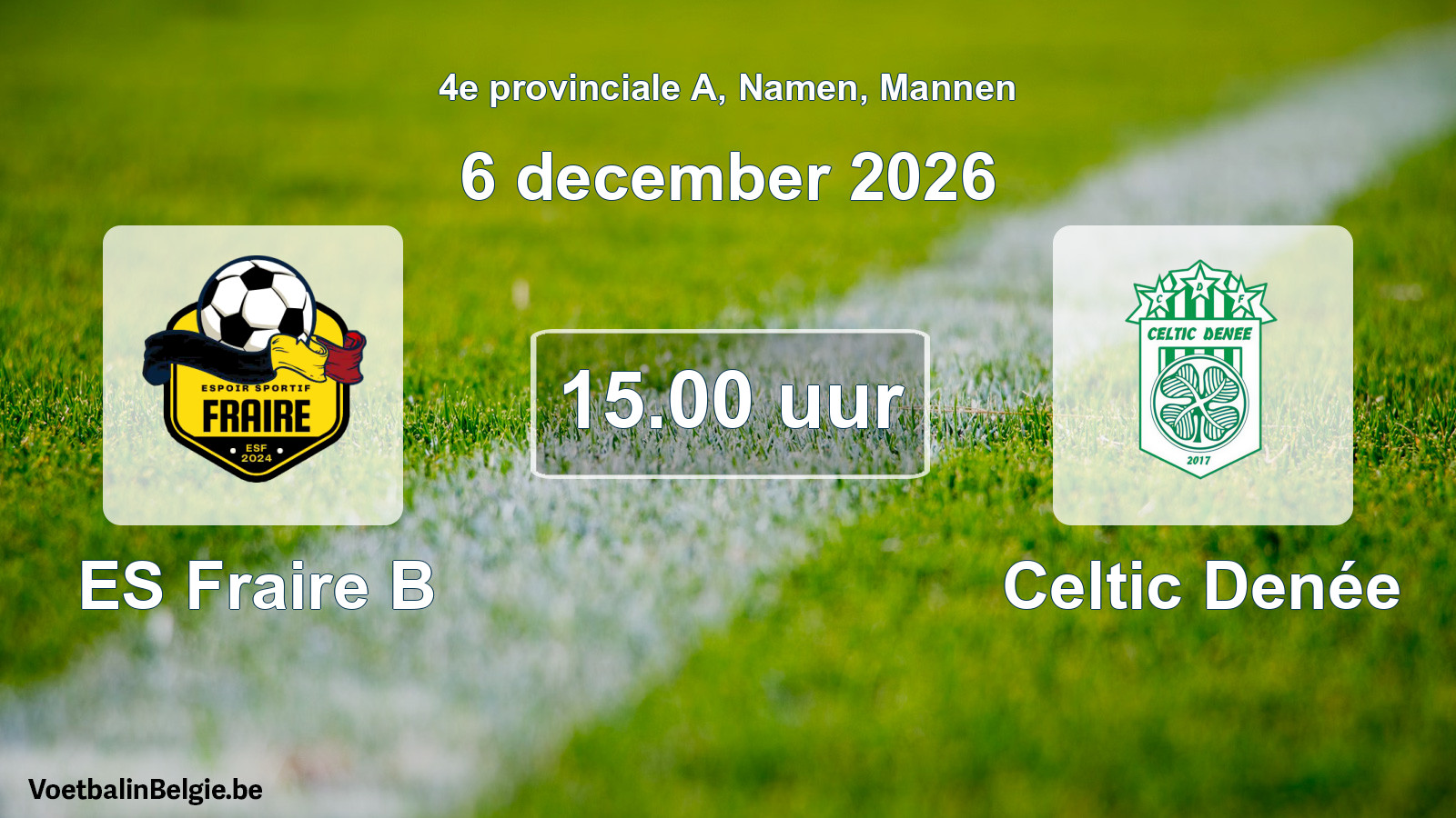 Scheduled match men football: ES Fraire B - Celtic Denée (6 December 2026)