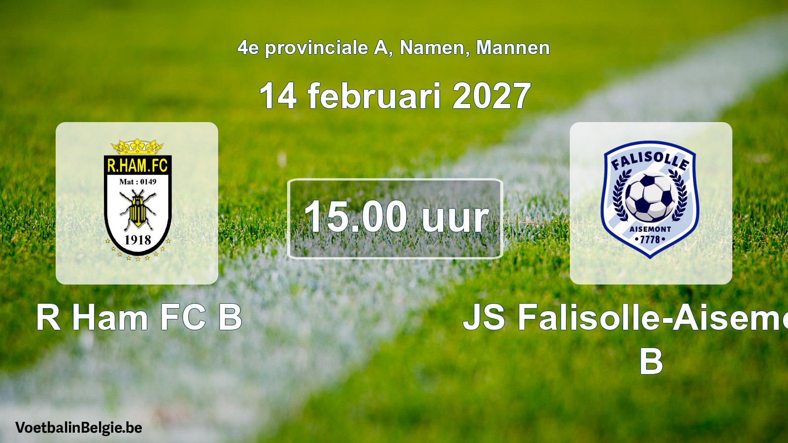 Geplande wedstrijd mannenvoetbal: R Ham FC B - JS Falisolle-Aisemont B (14 februari 2027)