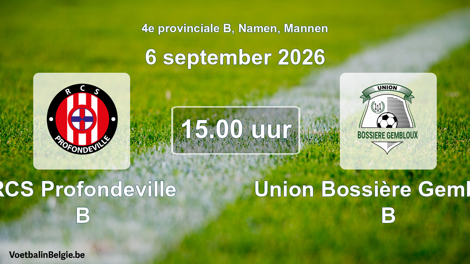 Geplande wedstrijd mannenvoetbal: RCS Profondeville B - Union Bossière Gembloux B (6 september 2026)
