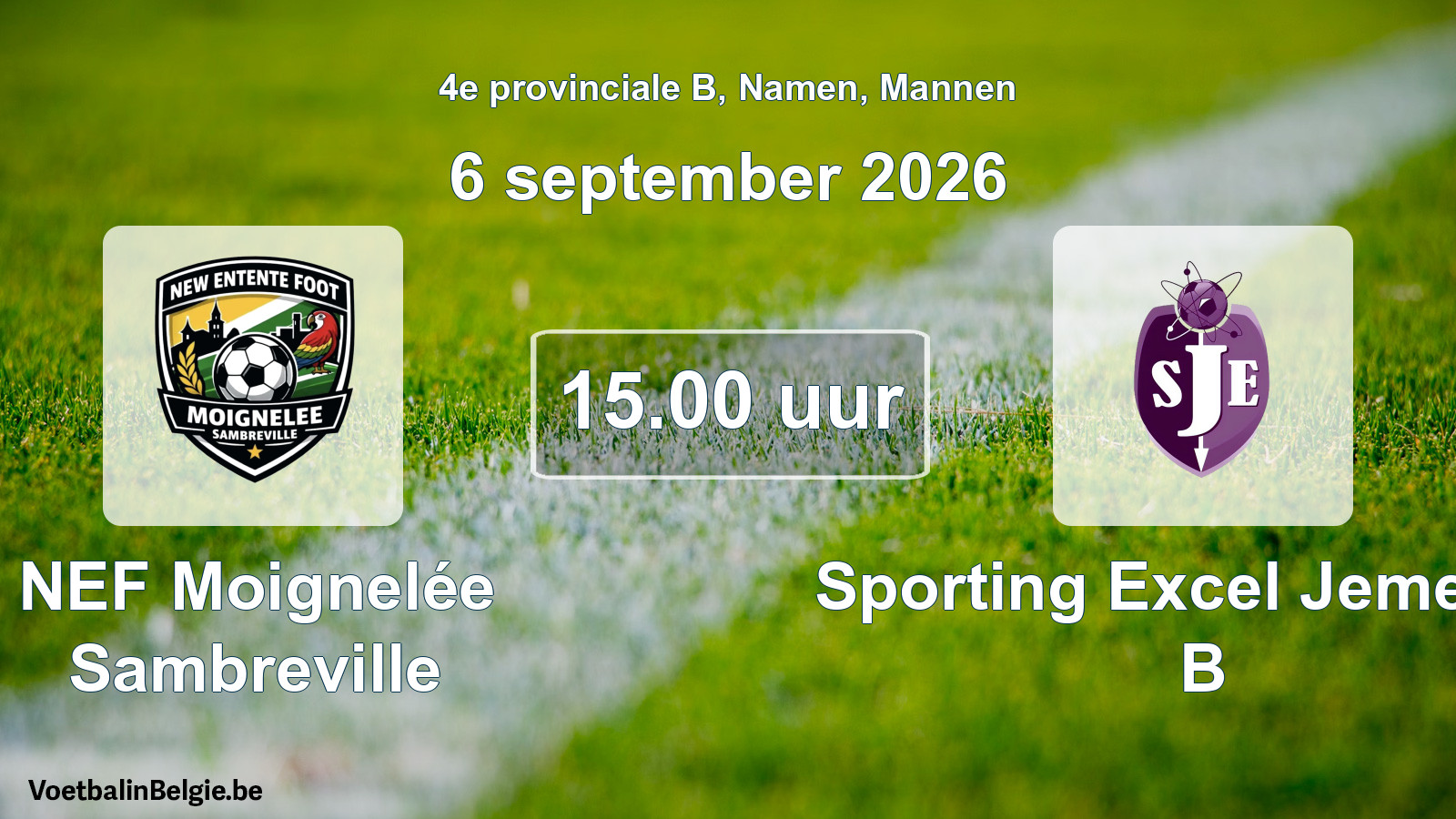 Geplande wedstrijd mannenvoetbal: NEF Moignelée Sambreville - Sporting Excel Jemeppe B (6 september 2026)