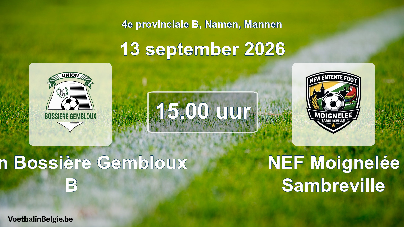 Geplande wedstrijd mannenvoetbal: Union Bossière Gembloux B - NEF Moignelée Sambreville (13 september 2026)
