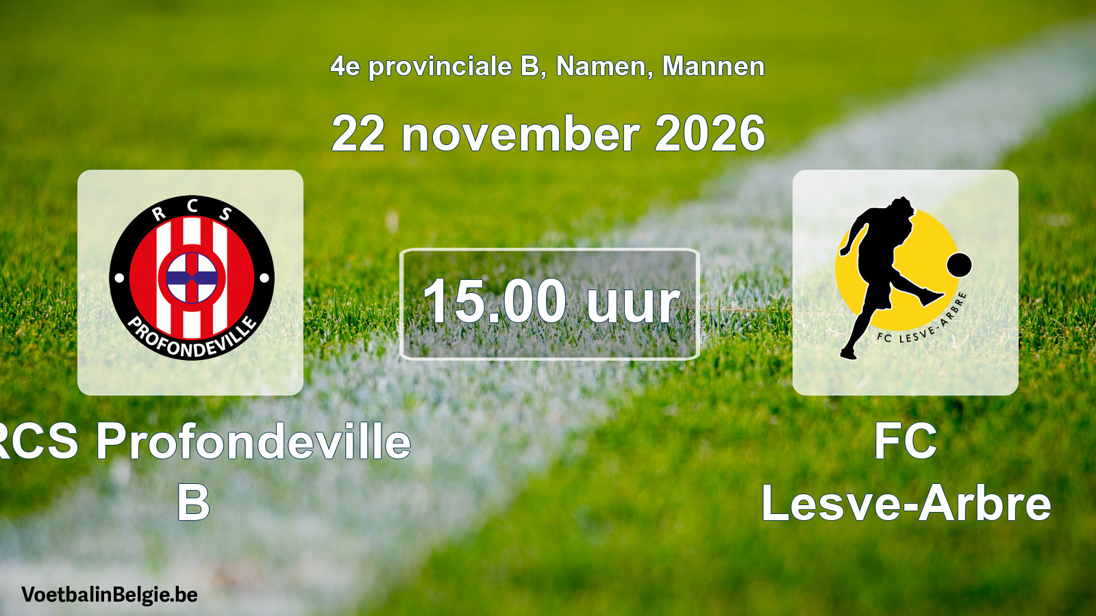 Geplande wedstrijd mannenvoetbal: RCS Profondeville B - FC Lesve-Arbre (22 november 2026)