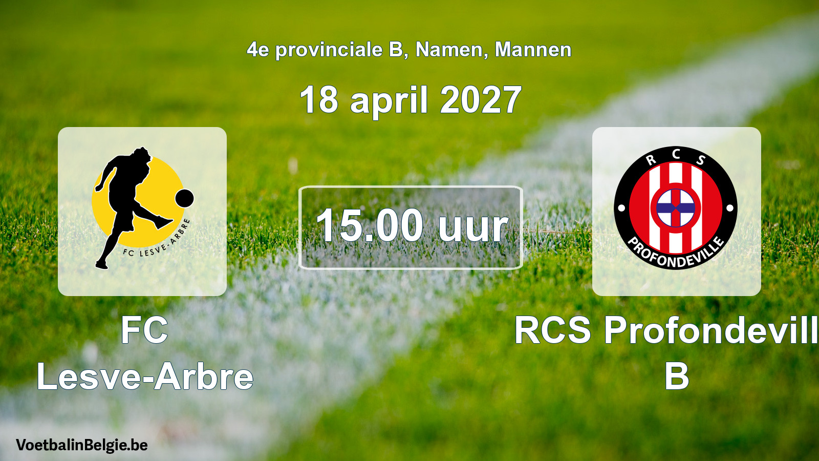 Geplande wedstrijd mannenvoetbal: FC Lesve-Arbre - RCS Profondeville B (18 april 2027)