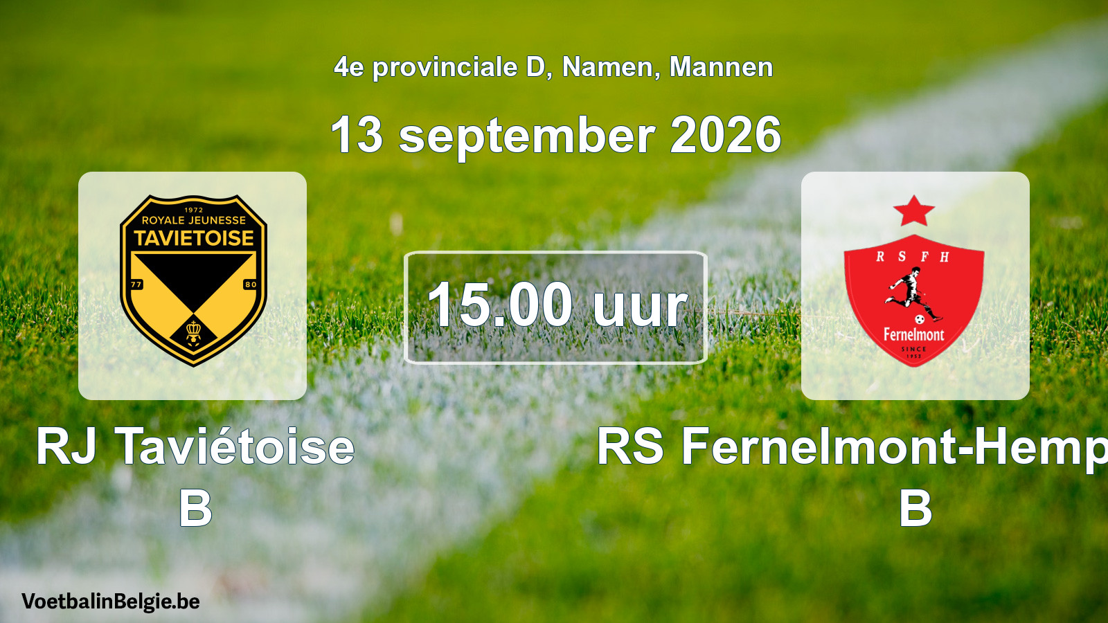 Geplande wedstrijd mannenvoetbal: RJ Taviétoise B - RS Fernelmont-Hemptinne B (13 september 2026)