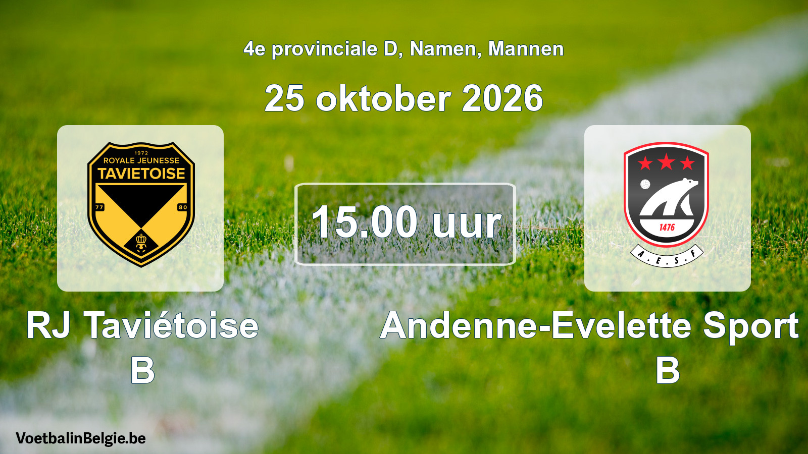 Scheduled match men football: RJ Taviétoise B - Andenne-Evelette Sport Football B (25 October 2026)