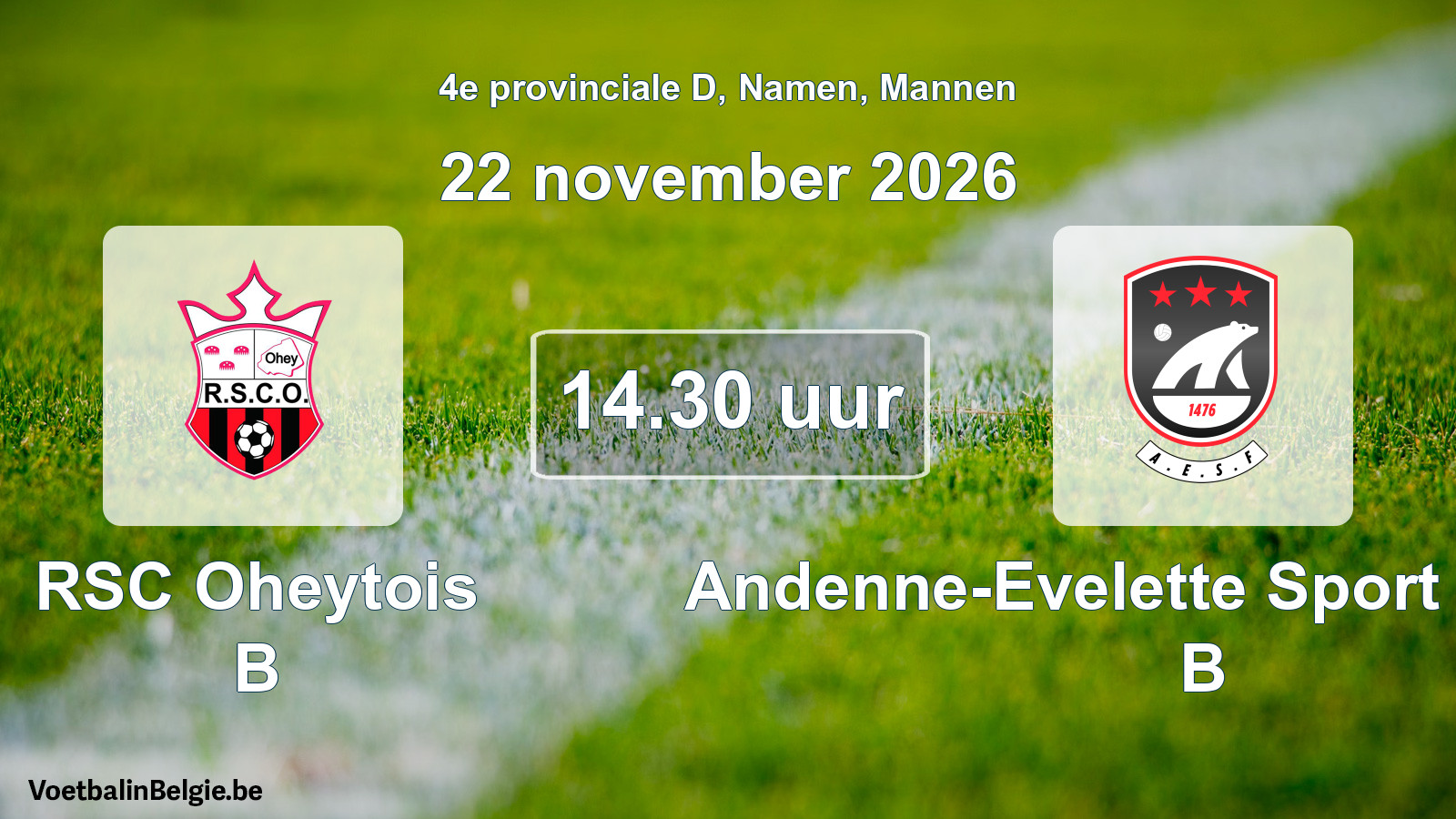 Scheduled match men football: RSC Oheytois B - Andenne-Evelette Sport Football B (22 November 2026)