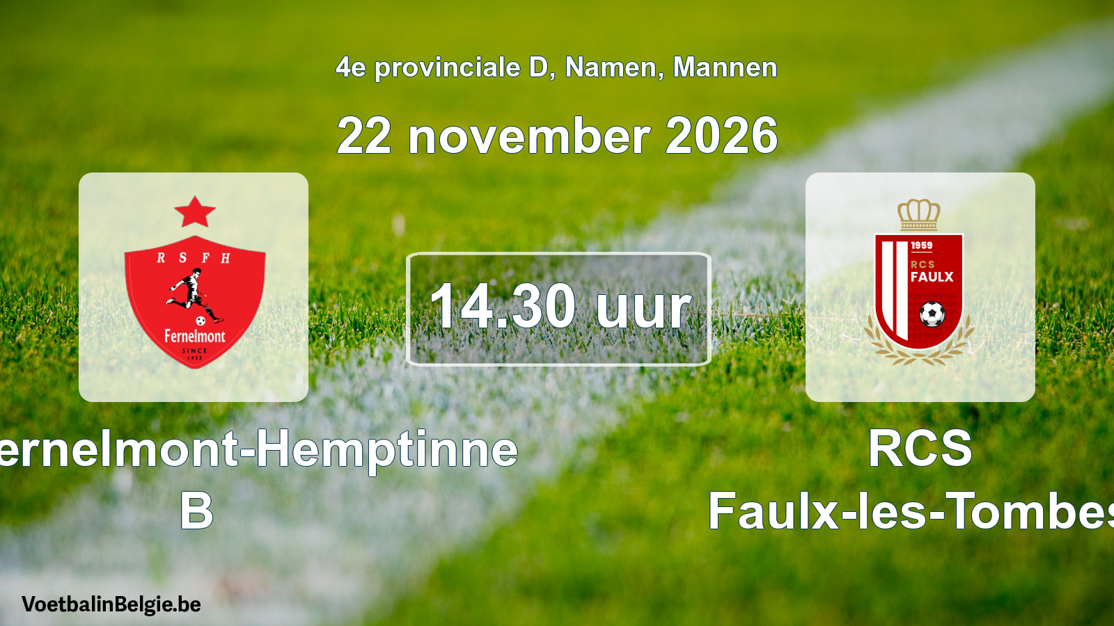 Geplande wedstrijd mannenvoetbal: RS Fernelmont-Hemptinne B - RCS Faulx-les-Tombes (22 november 2026)