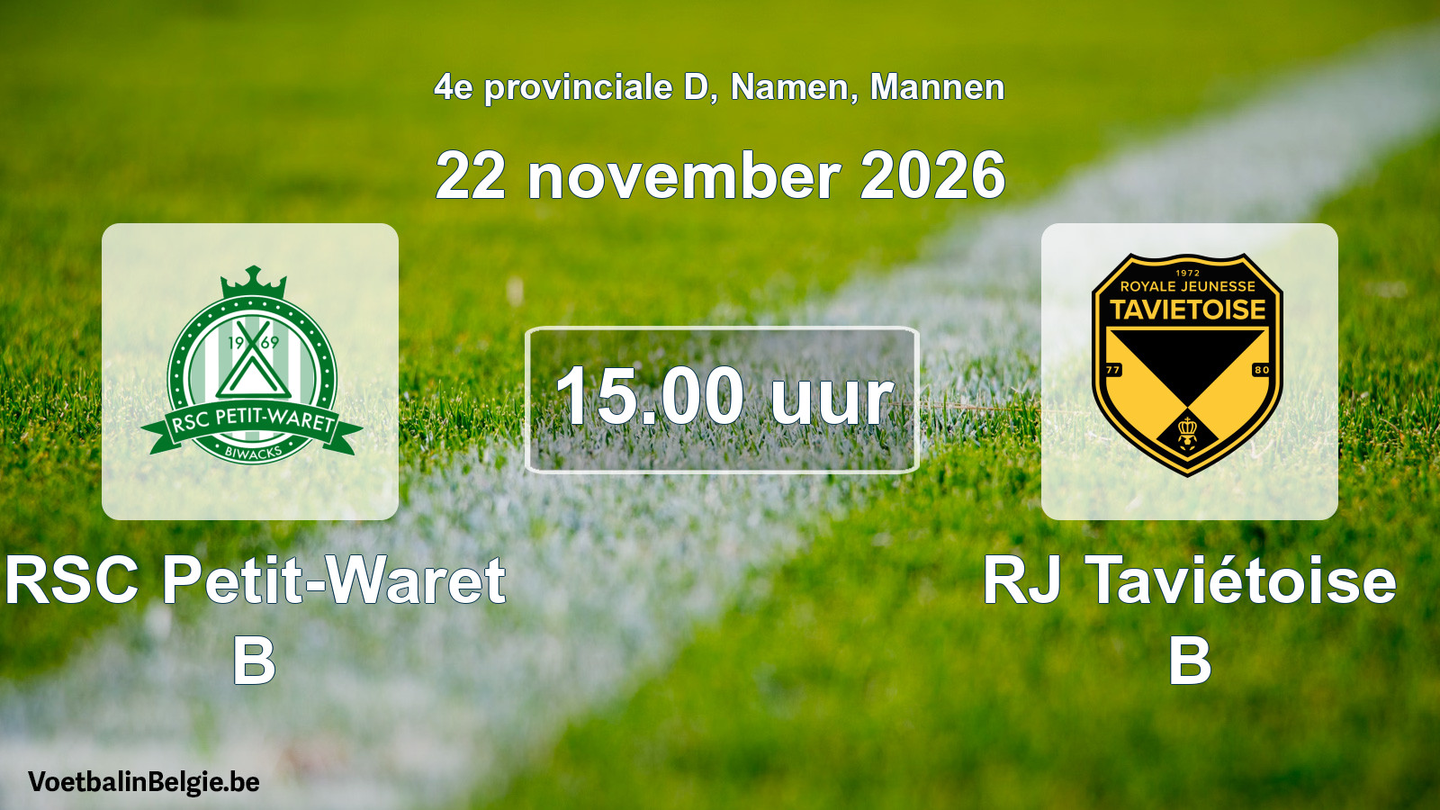 Geplande wedstrijd mannenvoetbal: RSC Petit-Waret B - RJ Taviétoise B (22 november 2026)