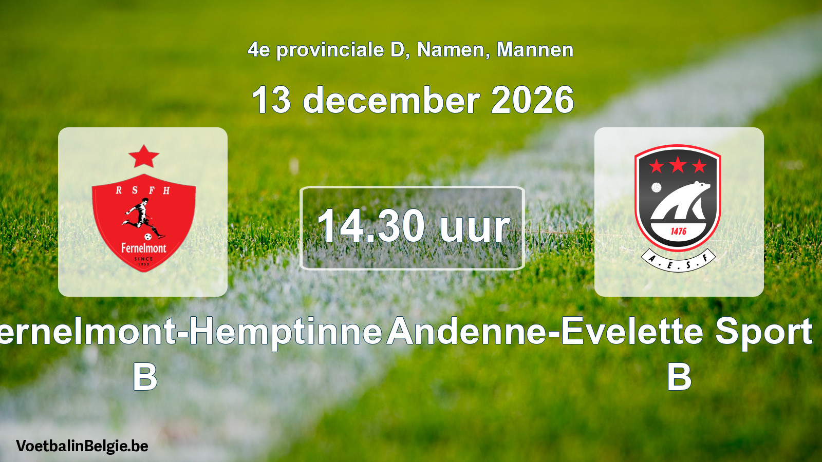 Geplande wedstrijd mannenvoetbal: RS Fernelmont-Hemptinne B - Andenne-Evelette Sport Football B (13 december 2026)