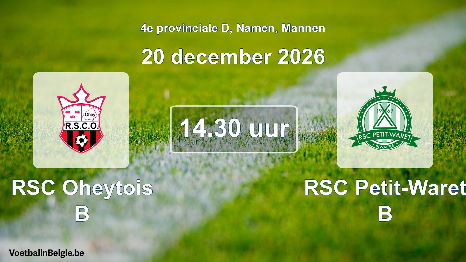 Scheduled match men football: RSC Oheytois B - RSC Petit-Waret B (20 December 2026)