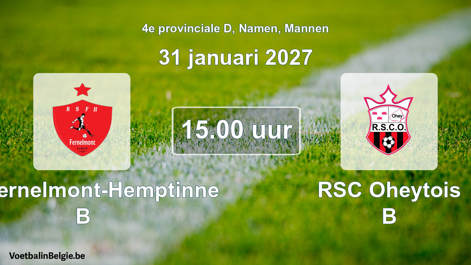 Geplande wedstrijd mannenvoetbal: RS Fernelmont-Hemptinne B - RSC Oheytois B (31 januari 2027)
