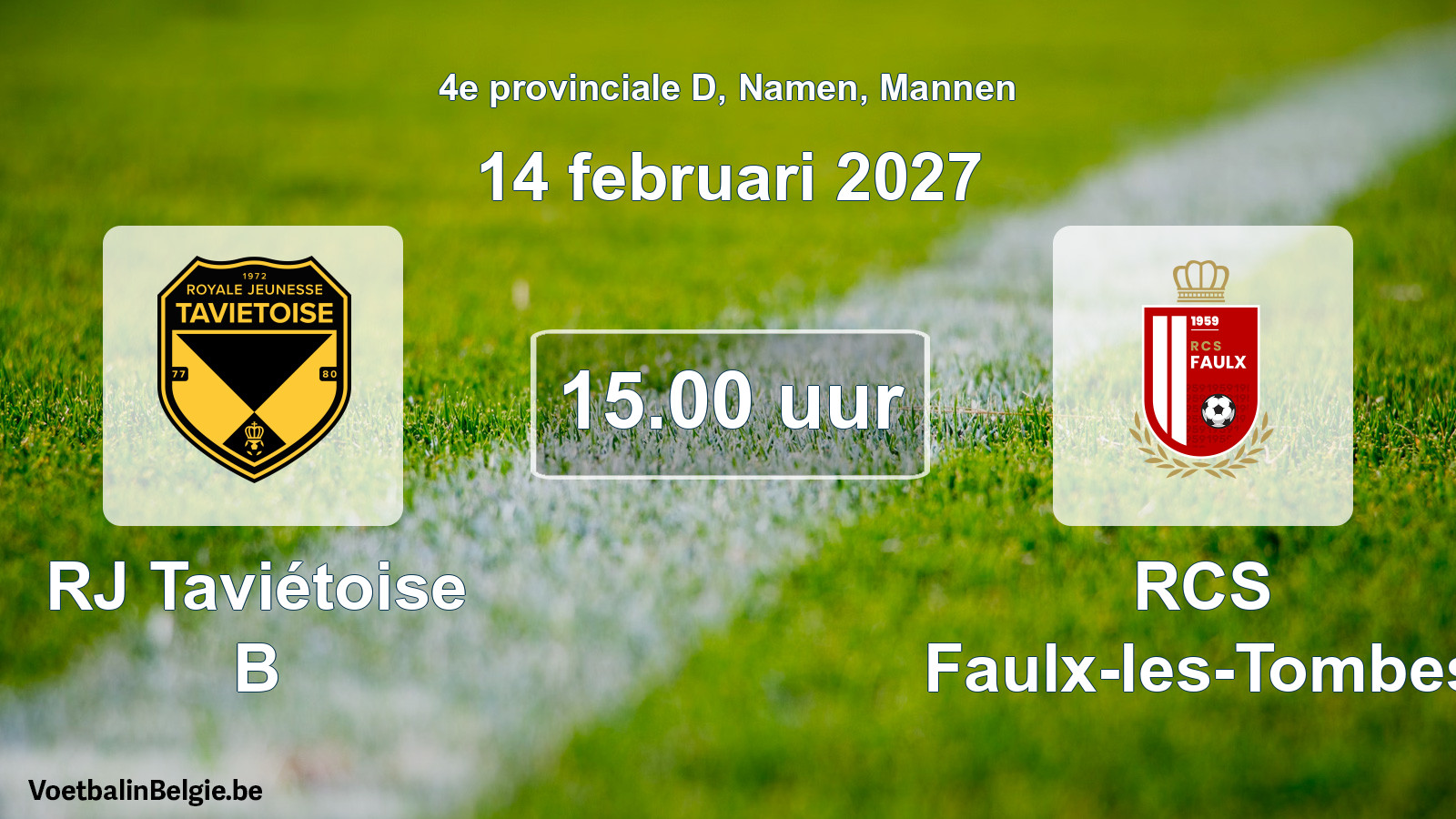 Geplande wedstrijd mannenvoetbal: RJ Taviétoise B - RCS Faulx-les-Tombes (14 februari 2027)