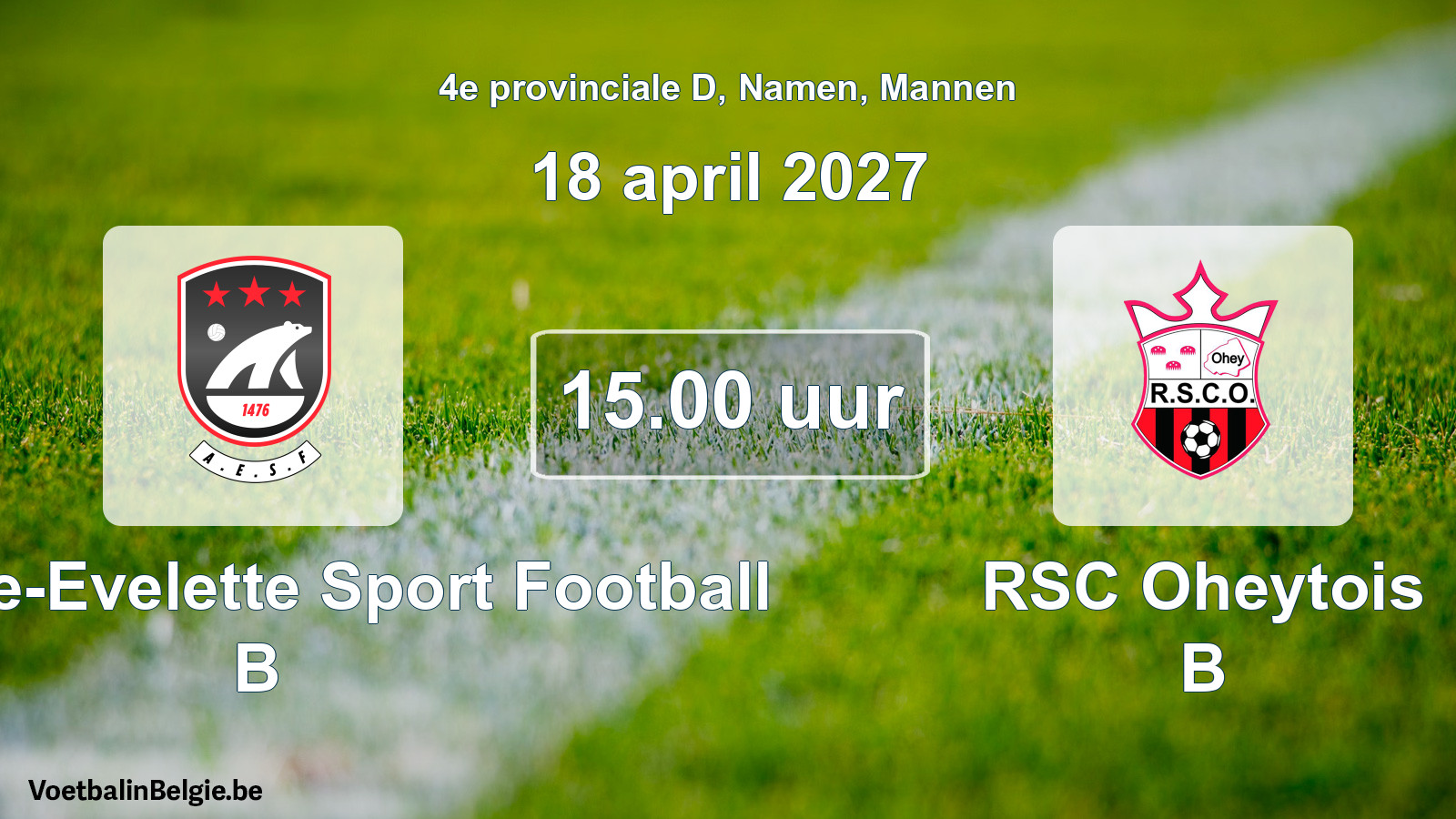 Scheduled match men football: Andenne-Evelette Sport Football B - RSC Oheytois B (18 April 2027)