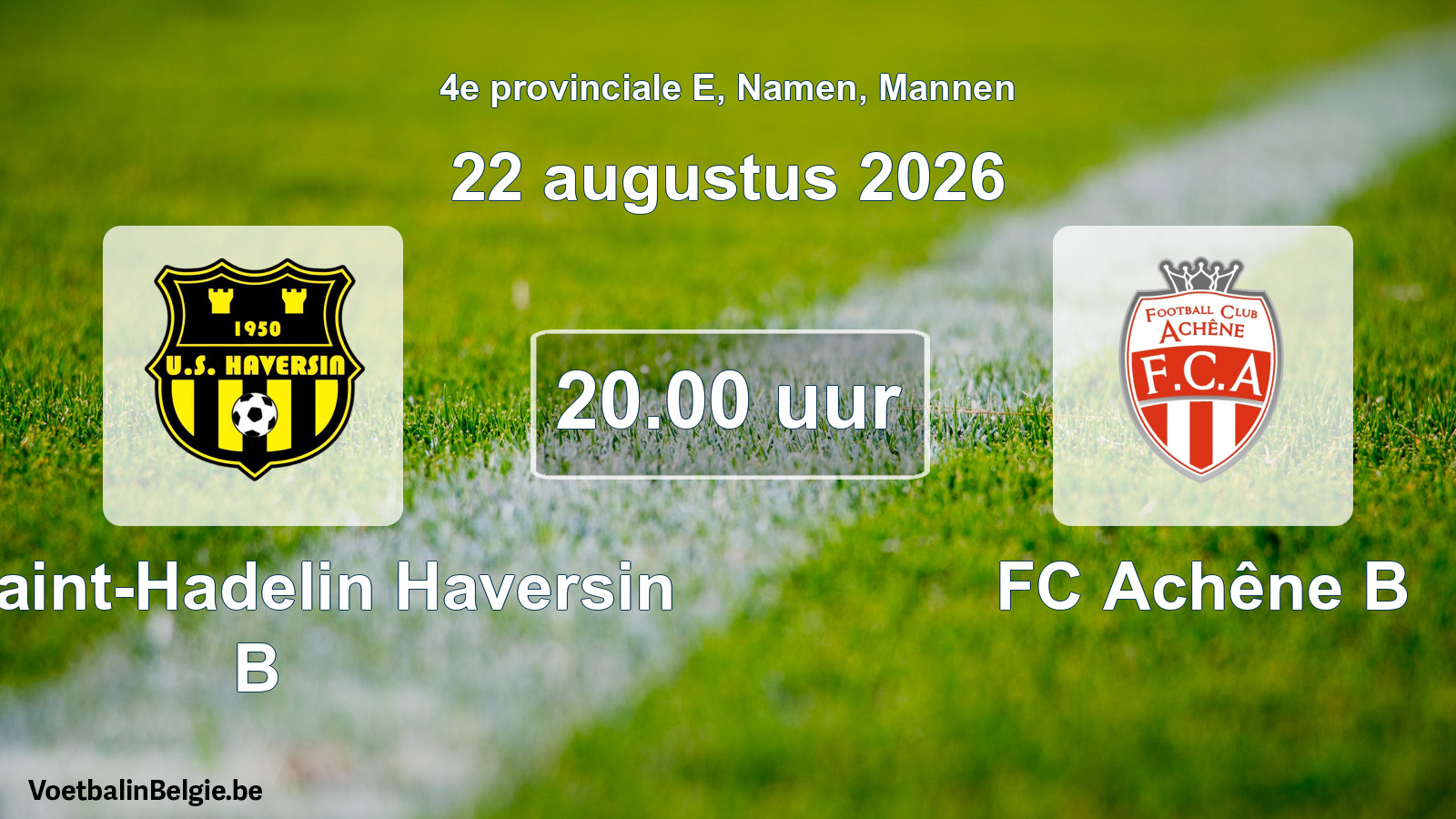 Geplande wedstrijd mannenvoetbal: US Saint-Hadelin Haversin B - FC Achêne B (22 augustus 2026)