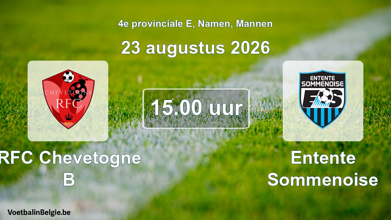 Geplande wedstrijd mannenvoetbal: RFC Chevetogne B - Entente Sommenoise (23 augustus 2026)