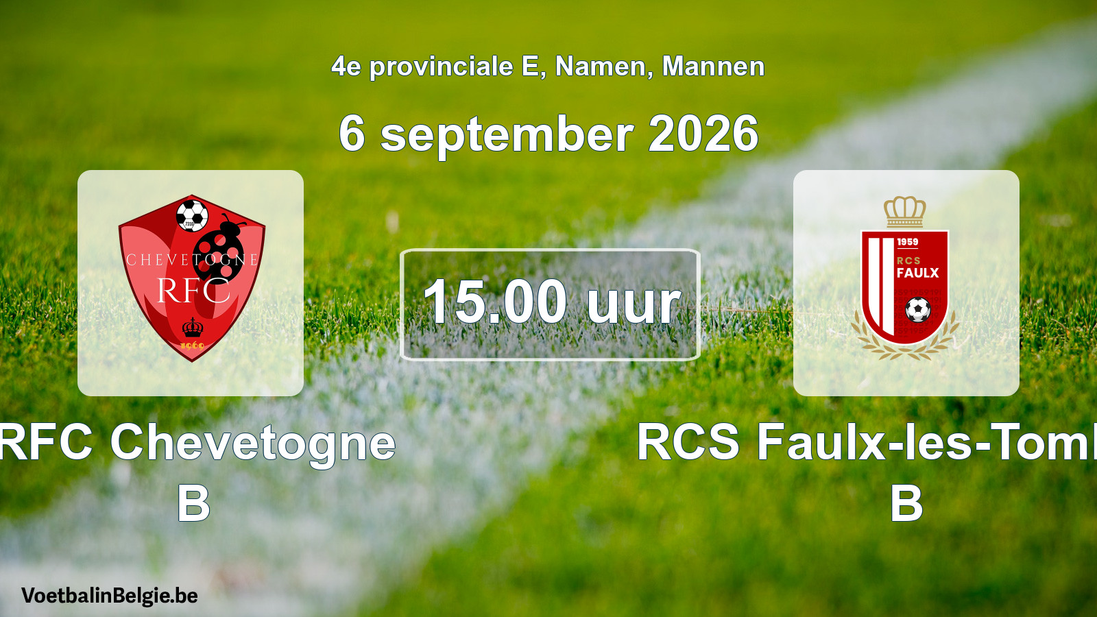 Scheduled match men football: RFC Chevetogne B - RCS Faulx-les-Tombes B (6 September 2026)