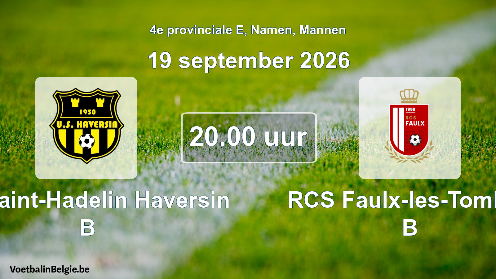 Geplande wedstrijd mannenvoetbal: US Saint-Hadelin Haversin B - RCS Faulx-les-Tombes B (19 september 2026)