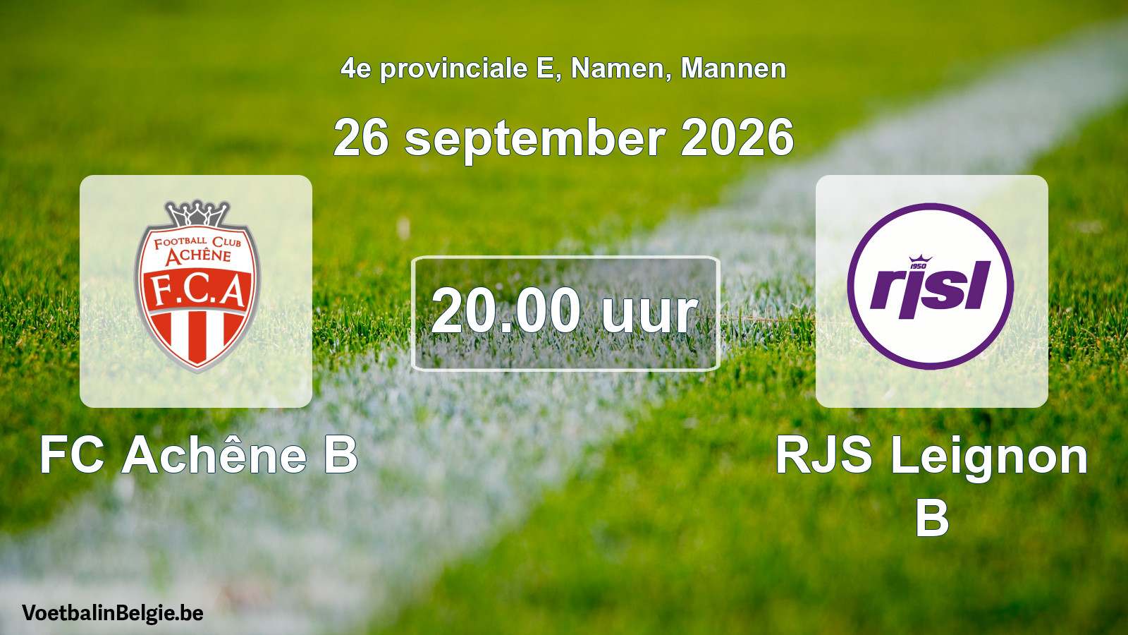 Geplande wedstrijd mannenvoetbal: FC Achêne B - RJS Leignon B (26 september 2026)