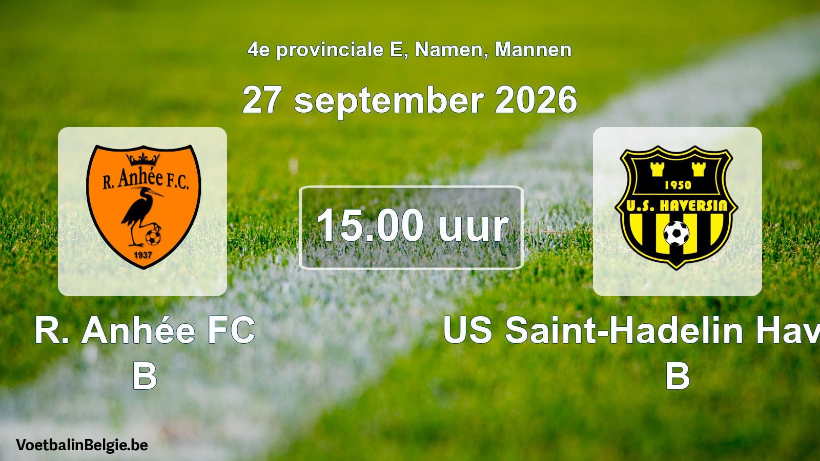 Geplande wedstrijd mannenvoetbal: R. Anhée FC B - US Saint-Hadelin Haversin B (27 september 2026)