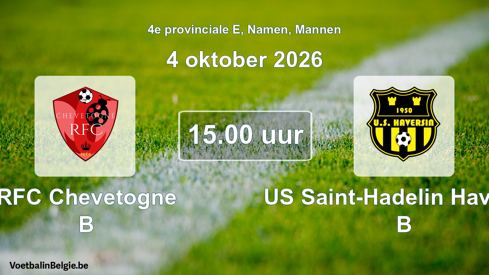Geplande wedstrijd mannenvoetbal: RFC Chevetogne B - US Saint-Hadelin Haversin B (4 oktober 2026)