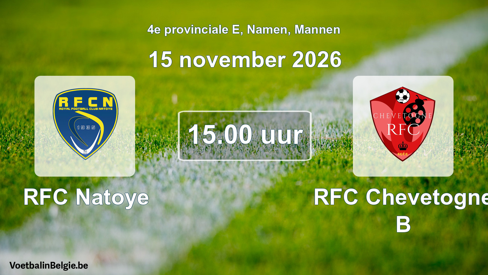 Geplande wedstrijd mannenvoetbal: RFC Natoye - RFC Chevetogne B (15 november 2026)
