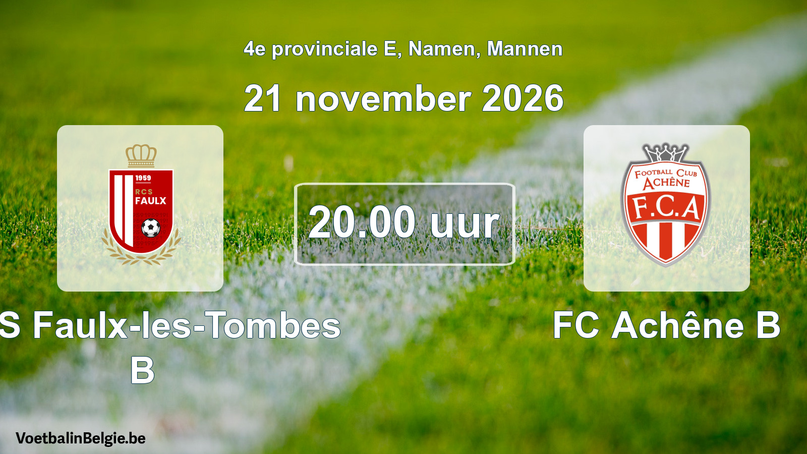 Geplande wedstrijd mannenvoetbal: RCS Faulx-les-Tombes B - FC Achêne B (21 november 2026)