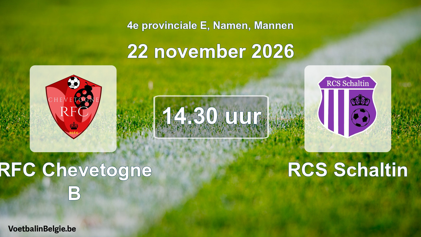 Geplande wedstrijd mannenvoetbal: RFC Chevetogne B - RCS Schaltin (22 november 2026)
