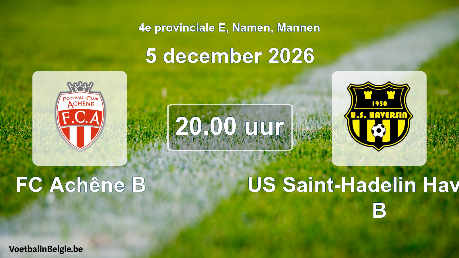 Geplande wedstrijd mannenvoetbal: FC Achêne B - US Saint-Hadelin Haversin B (5 december 2026)