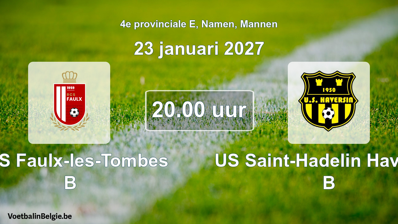Geplande wedstrijd mannenvoetbal: RCS Faulx-les-Tombes B - US Saint-Hadelin Haversin B (23 januari 2027)