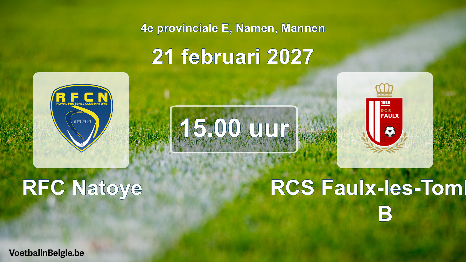 Geplande wedstrijd mannenvoetbal: RFC Natoye - RCS Faulx-les-Tombes B (21 februari 2027)