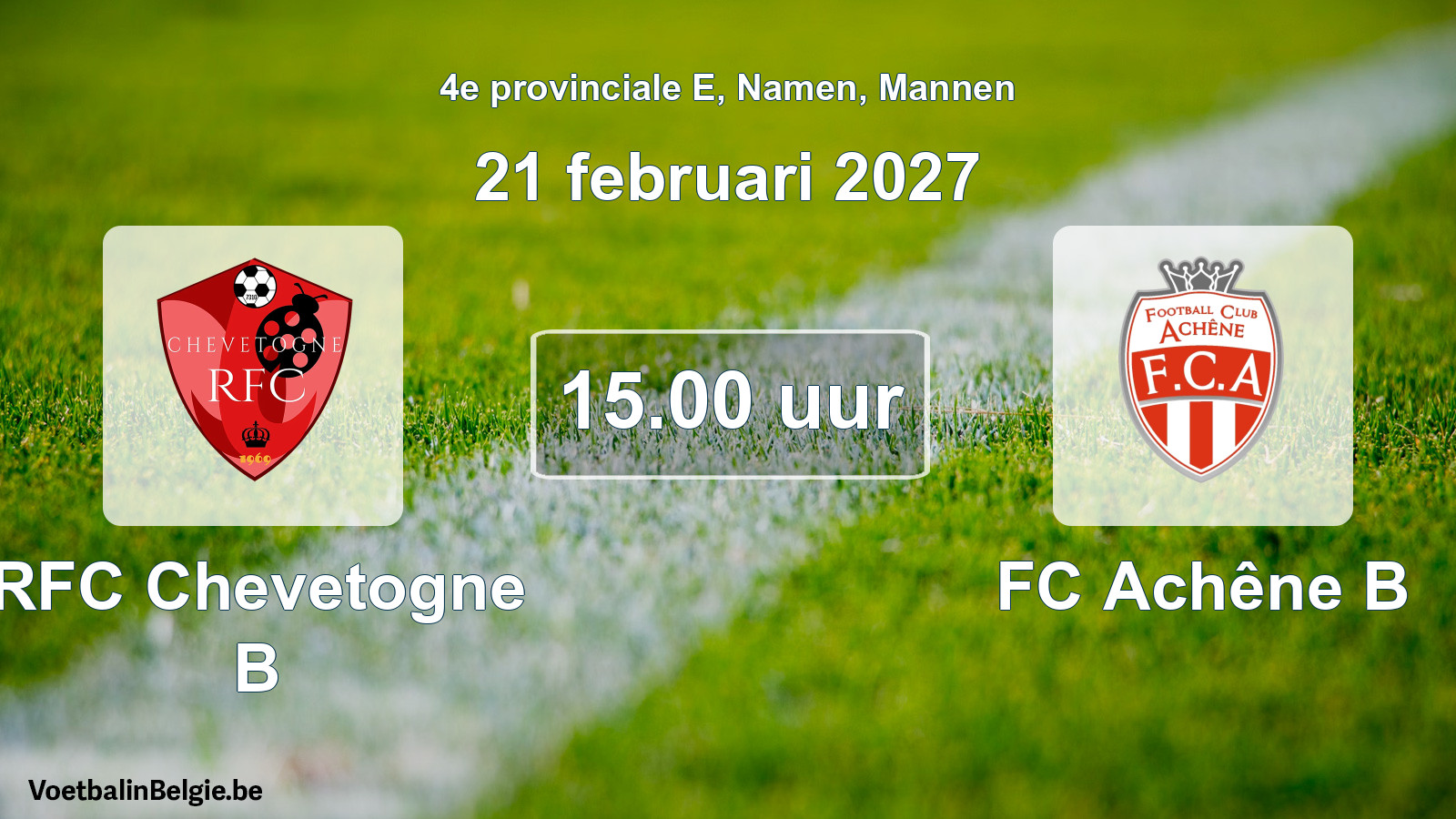 Geplande wedstrijd mannenvoetbal: RFC Chevetogne B - FC Achêne B (21 februari 2027)