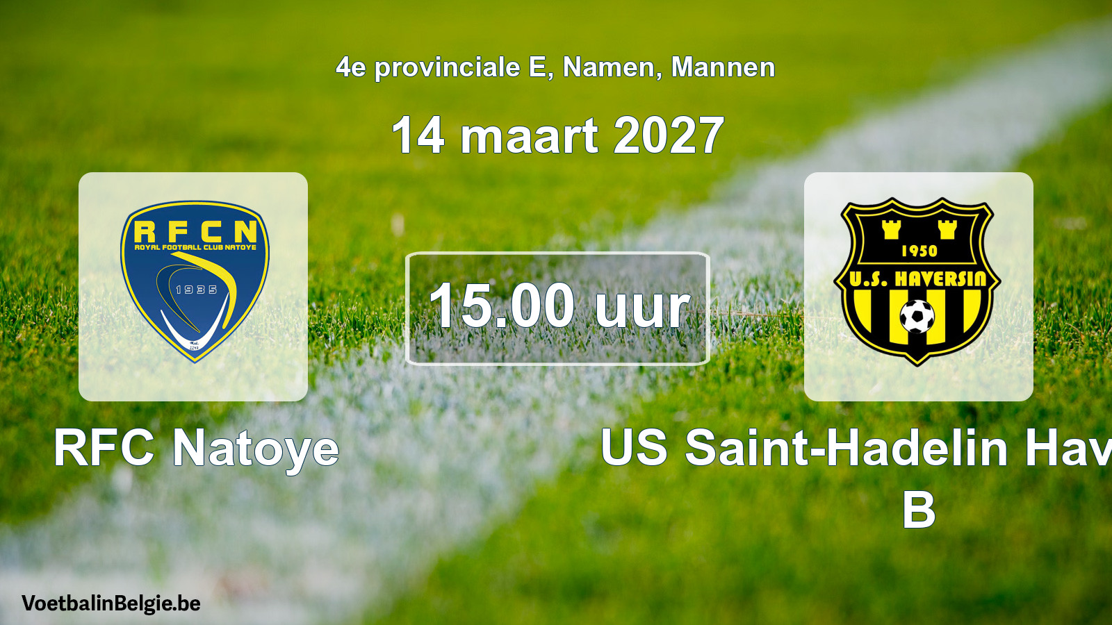 Geplande wedstrijd mannenvoetbal: RFC Natoye - US Saint-Hadelin Haversin B (14 maart 2027)