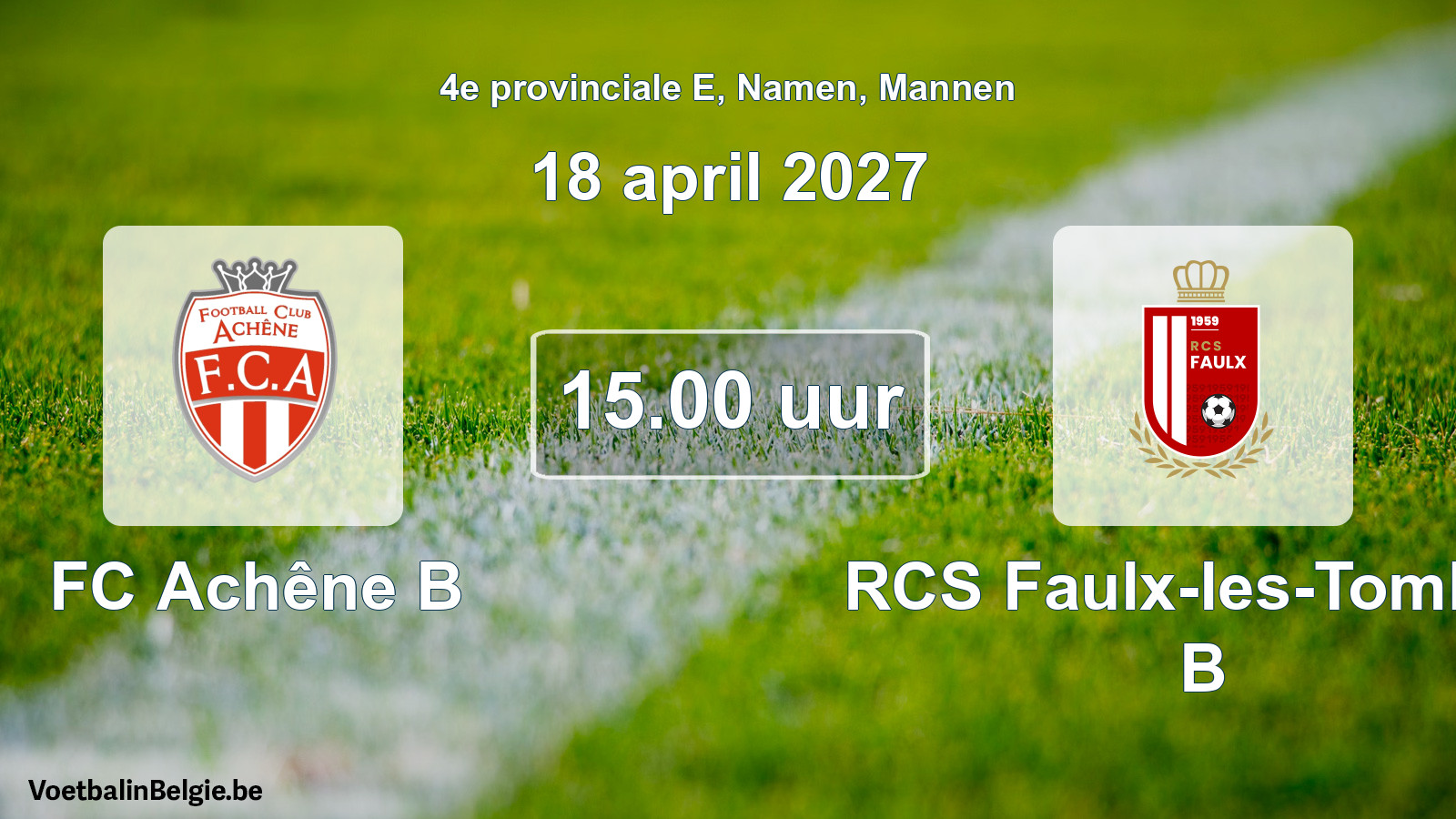Geplande wedstrijd mannenvoetbal: FC Achêne B - RCS Faulx-les-Tombes B (18 april 2027)