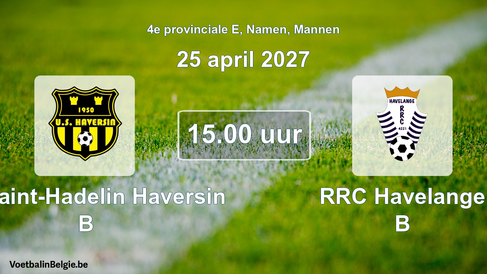 Geplande wedstrijd mannenvoetbal: US Saint-Hadelin Haversin B - RRC Havelange B (25 april 2027)
