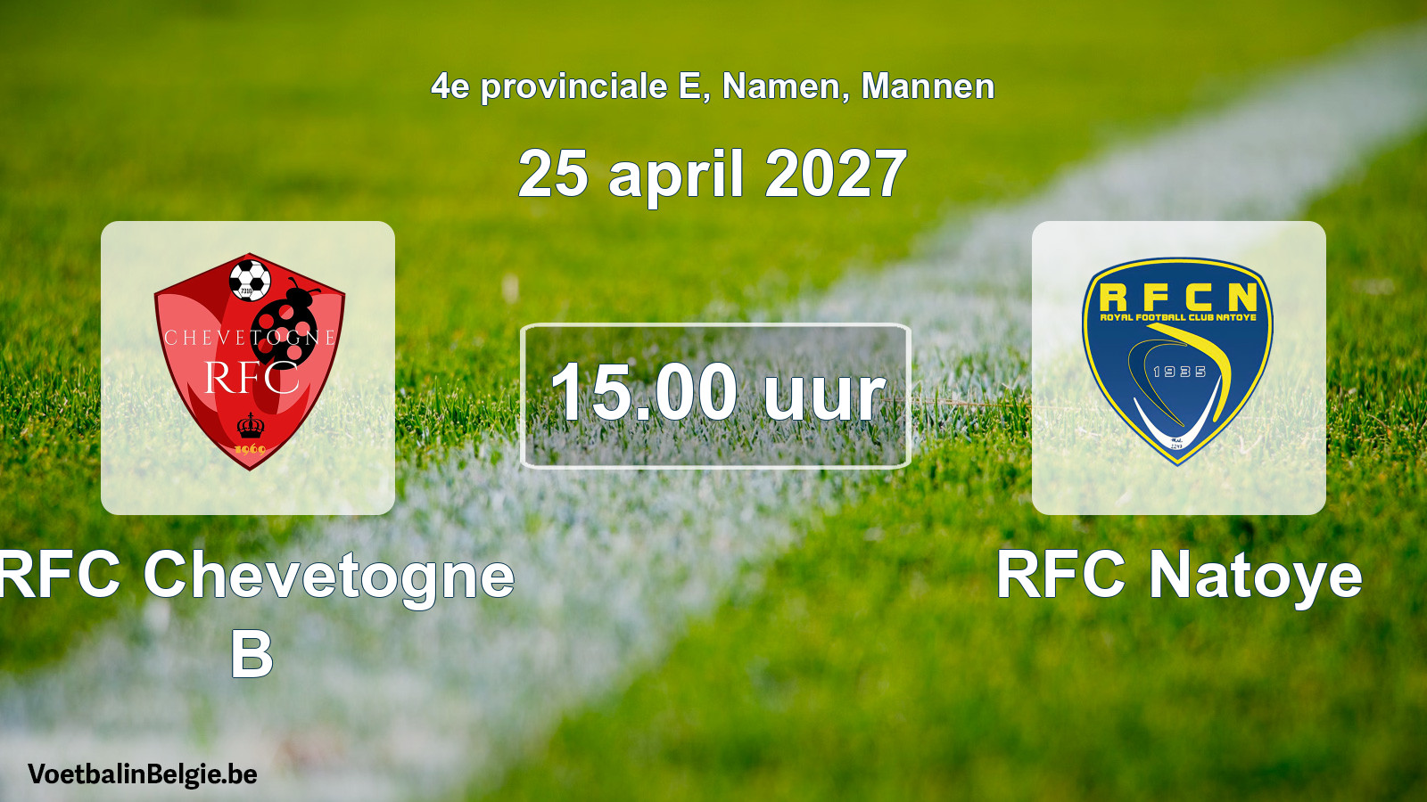 Geplande wedstrijd mannenvoetbal: RFC Chevetogne B - RFC Natoye (25 april 2027)