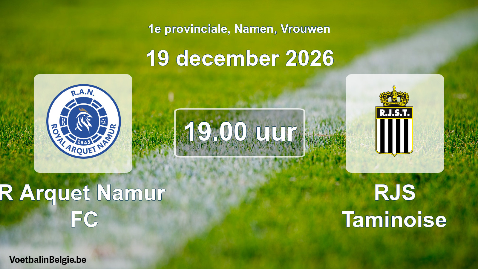Geplande wedstrijd vrouwenvoetbal: R Arquet Namur FC - RJS Taminoise (19 december 2026)