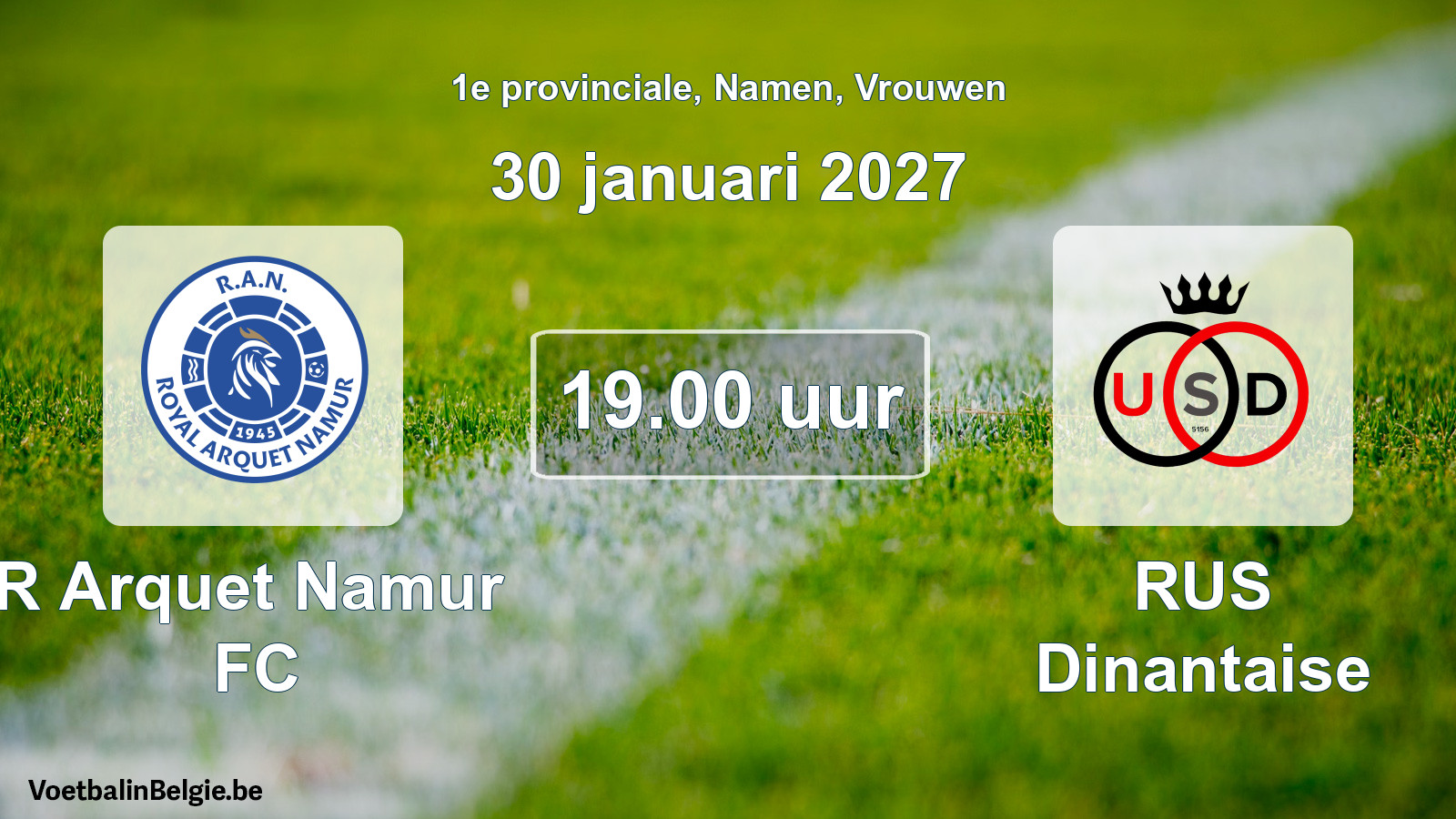 Geplande wedstrijd vrouwenvoetbal: R Arquet Namur FC - RUS Dinantaise (30 januari 2027)
