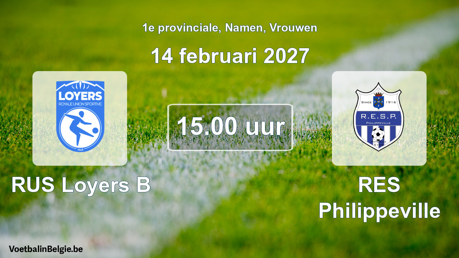 Geplande wedstrijd vrouwenvoetbal: RUS Loyers B - RES Philippeville (14 februari 2027)