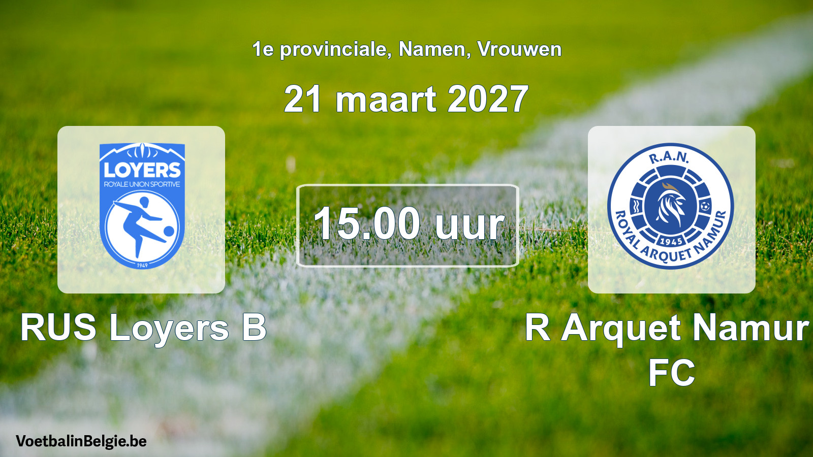 Geplande wedstrijd vrouwenvoetbal: RUS Loyers B - R Arquet Namur FC (21 maart 2027)