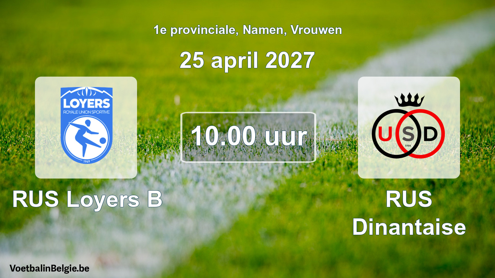 Geplande wedstrijd vrouwenvoetbal: RUS Loyers B - RUS Dinantaise (25 april 2027)