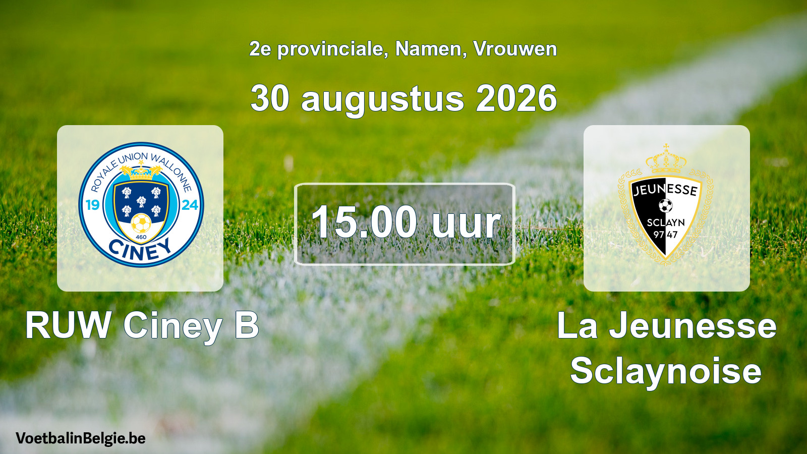 Geplande wedstrijd vrouwenvoetbal: RUW Ciney B - La Jeunesse Sclaynoise (30 augustus 2026)