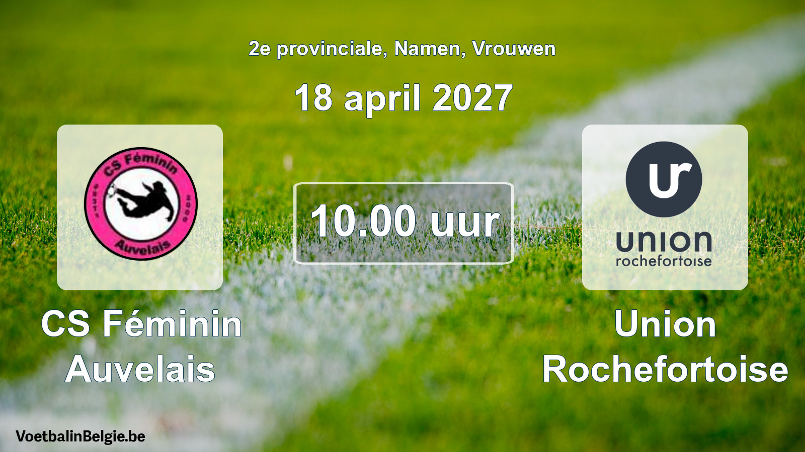 Geplande wedstrijd vrouwenvoetbal: CS Féminin Auvelais - Union Rochefortoise (18 april 2027)
